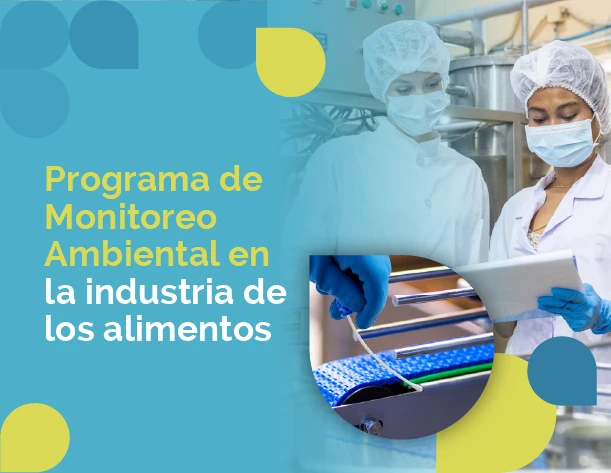 Fallas más comunes durante el diseño e implementación de un Programa de Monitoreo Ambiental en la industria de los alimentos